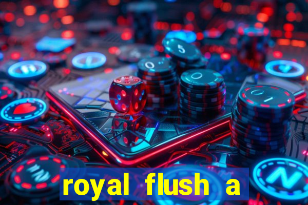 royal flush a maior jogada do poker